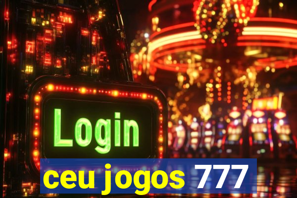 ceu jogos 777